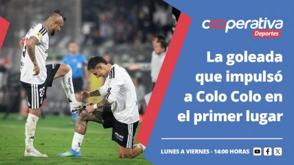   Cooperativa Deportes: La goleada que impulsó a Colo Colo en el primer lugar 
